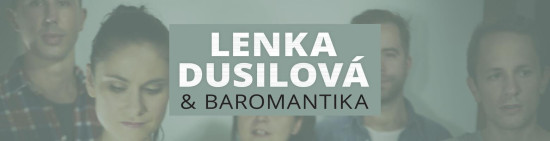 LENKA DUSILOVÁ & BAROMANTIKA - koncert zrušený