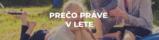 PREČO PRÁVE V LETE ?